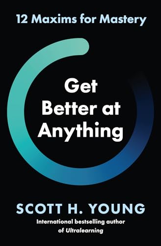 Book cover: "Get Better at Anything" by Scott H. Young, with teal circle.