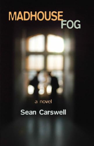 Book cover: “Madhouse Fog” by Sean Carswell, blurred figures in window.