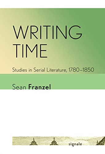 Book cover: "Writing Time" by Sean Franzel, studies in serial literature.