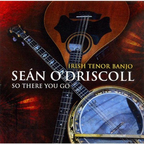 CD cover for Seán O’Driscoll’s “So There You Go” featuring banjos.