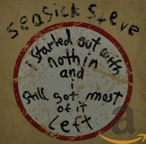 CD cover for Seasick Steve’s “I Started Out With Nothin And I Still Got Most Of It Left.”
