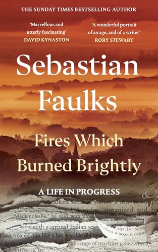 Book cover: "Fires Which Burned Brightly" by Sebastian Faulks, with landscape imagery.