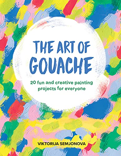 Book cover titled The Art of Gouache with a colorful abstract painted background.