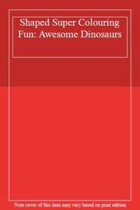 Red book cover titled Shaped Super Colouring Fun: Awesome Dinosaurs with a white border.