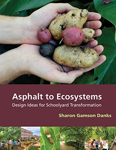 Book cover: hands holding potatoes, title "Asphalt to Ecosystems," schoolyard scenes.