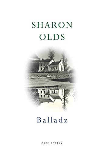 Book cover for "Balladz" by Sharon Olds with a house reflection.