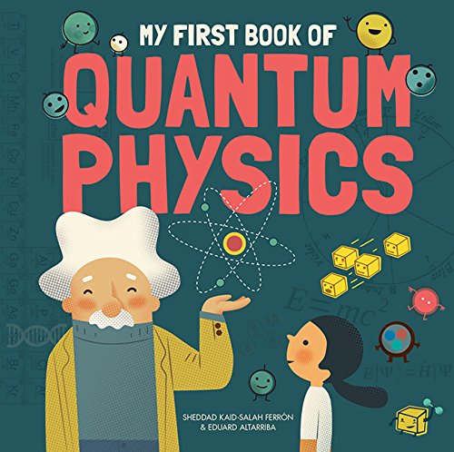 Book cover: “My First Book of Quantum Physics” with scientist and atom illustration.