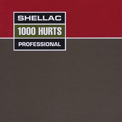Album cover with red and grey background and text reading Shellac 1000 Hurts Professional.