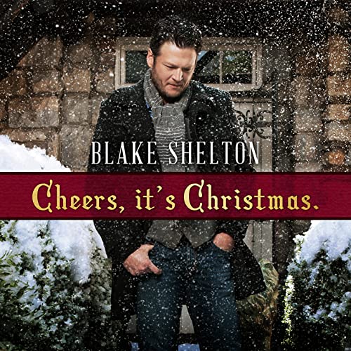 Blake Shelton album cover, “Cheers, It’s Christmas,” with snowy background.