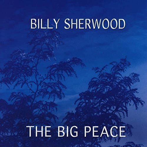 Album cover with blue sky, tree silhouettes, and white text "Billy Sherwood, The Big Peace".