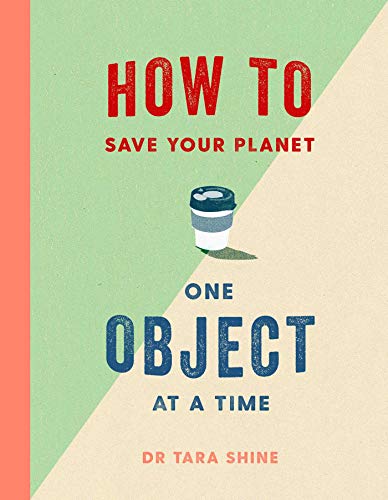 Book cover titled How to Save Your Planet One Object at a Time with coffee.