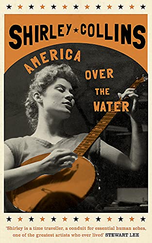 Book cover: Shirley Collins, "America Over the Water," with a musician portrait.