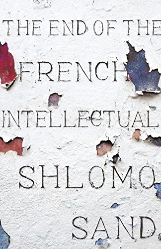 Book cover: "The End of the French Intellectual" by Shlomo Sand, peeling paint.