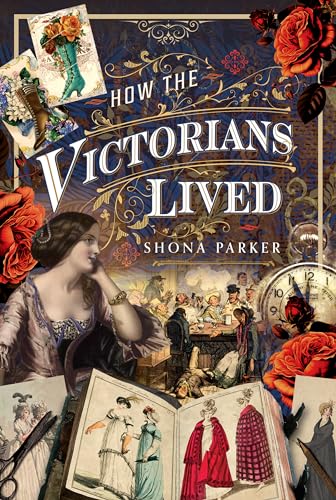 Book cover titled How the Victorians Lived featuring vintage illustrations, roses, and Victorian-era people.