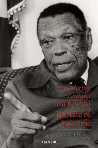 Black and white portrait of V.C. Bird, book cover titled "Shouldering Antigua and Barbuda.