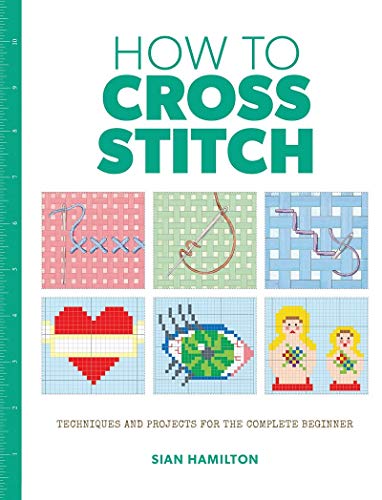 Book cover for "How to Cross Stitch" with colorful stitched examples.