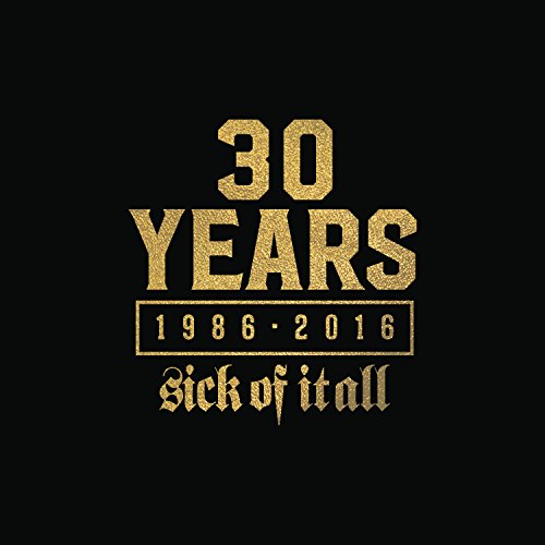 Gold text reading "30 Years 1986-2016 Sick of it All" on black.