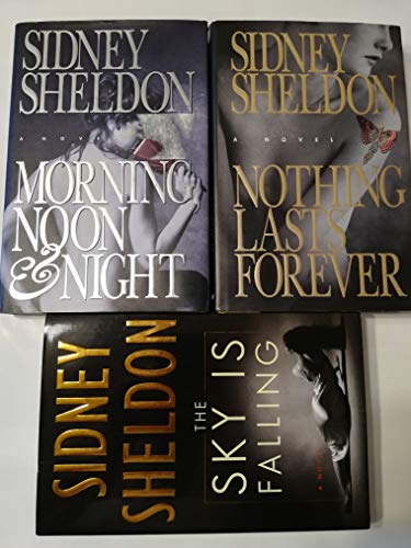 Three Sidney Sheldon novels: Morning Noon & Night, Nothing Lasts Forever, and The Sky Is Falling.
