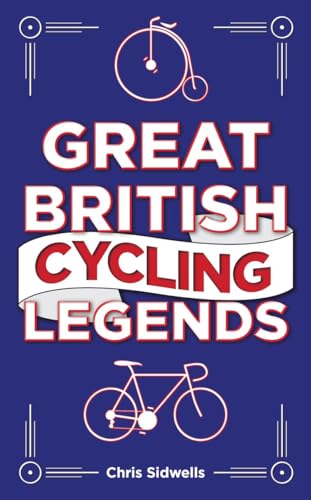 Book cover: “Great British Cycling Legends” with bicycle illustrations.