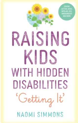 Book cover titled Raising Kids with Hidden Disabilities: Getting It by Naomi Simmons.