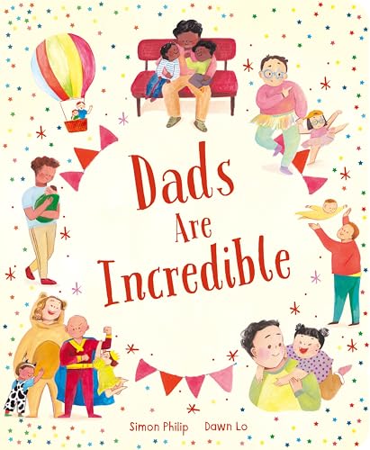 Book cover: diverse families with fathers, colorful illustrations, title "Dads Are Incredible".