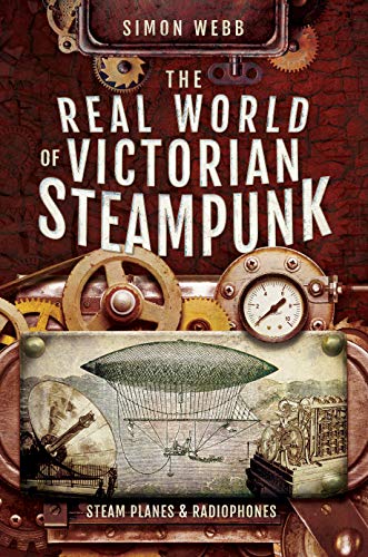 Book cover featuring gears, a vintage airship, and the title "The Real World of Victorian Steampunk.
