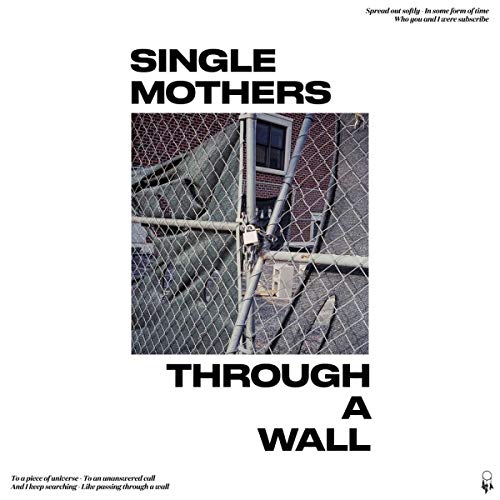 Album cover with a chain-link fence and building, titled "Single Mothers - Through A Wall".