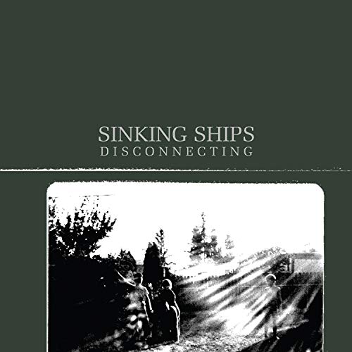 Album cover with dark green background, text Sinking Ships Disconnecting, and a black-and-white photo.
