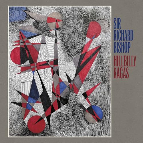 Album cover for Sir Richard Bishop’s “Hillbilly Ragas” with abstract art.