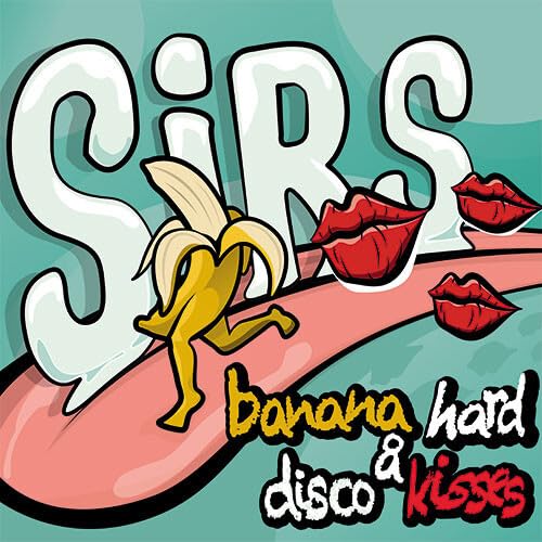 Album cover for Sirs’ “Banana Hard & Disco Kisses” with banana and lips.