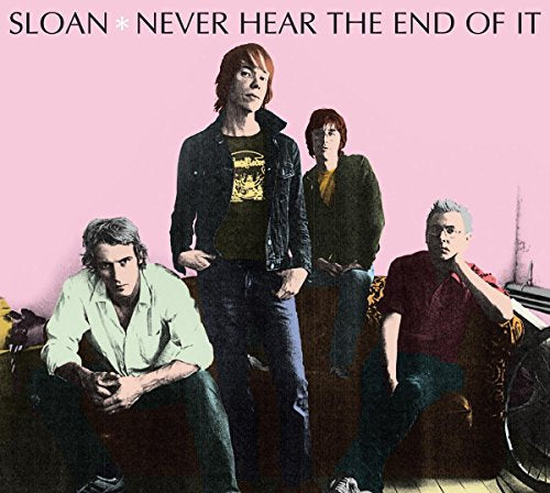 CD cover for Sloan’s “Never Hear The End Of It” featuring four men.