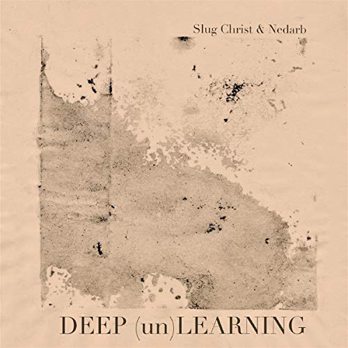 CD cover for Slug Christ & Nedarb’s “DEEP (un) LEARNING” with abstract texture.