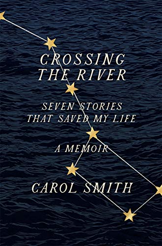 Book cover: "Crossing the River" memoir by Carol Smith, stars on water.