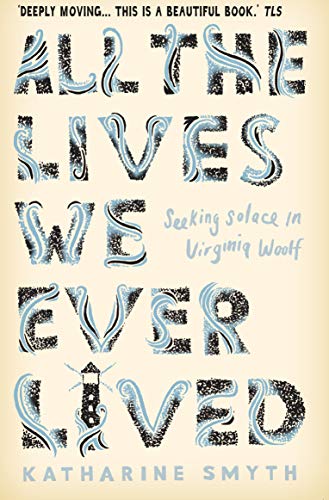 Book cover: “All the Lives We Ever Lived” by Katharine Smyth.