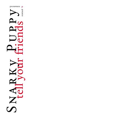 The alt text for the image is: "CD cover with 'Snarky Puppy - Tell Your Friends' in black and red text."