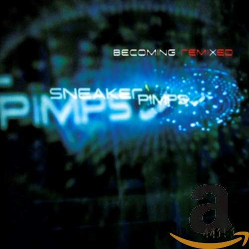 Album cover for Sneaker Pimps Becoming Remixed featuring glowing blue text on dark background.