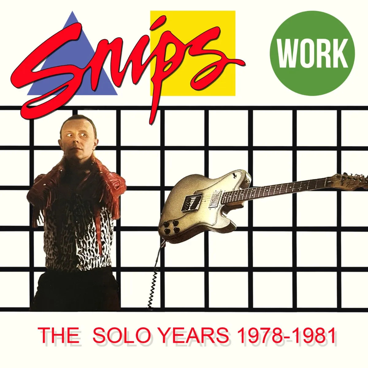 Album cover for Snips “Work - The Solo Years 1978-1981” featuring a man and guitar.