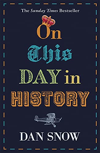 Book cover: “On This Day in History” by Dan Snow, with crown and plane.