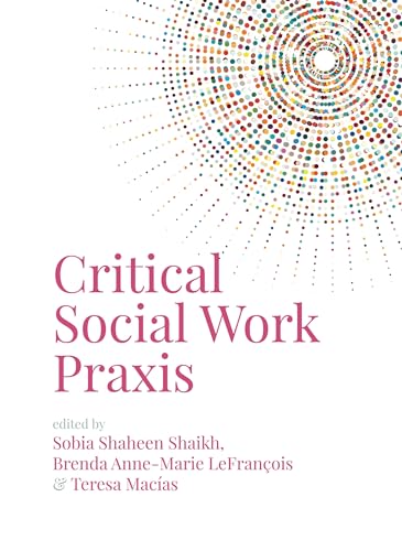 Book cover: “Critical Social Work Praxis” with colorful radial dot pattern.