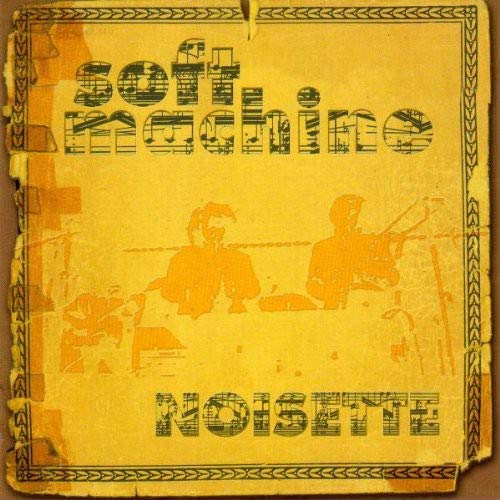 Yellow CD cover for Soft Machine’s “Noisette” with illustrated figures.