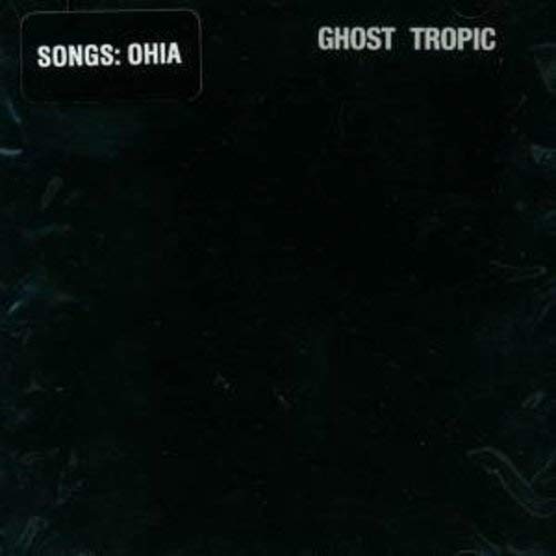 Black album cover with white text reading Songs: Ohia and Ghost Tropic.