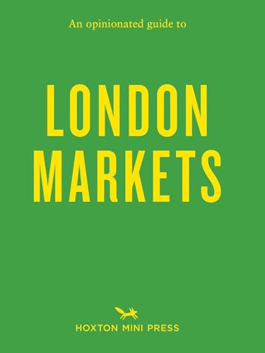 Green book cover with bold yellow text: “LONDON MARKETS”, Hoxton Mini Press logo.
