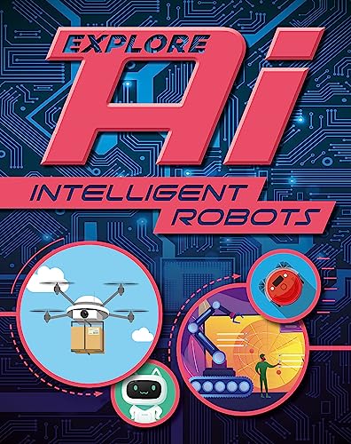 Book cover: "Explore AI: Intelligent Robots" with drones and robotic arms.