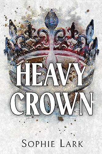 Book cover featuring a watercolor-style crown with the text Heavy Crown by Sophie Lark.