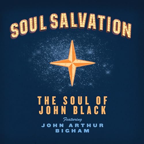 CD cover for "Soul Salvation" by The Soul of John Black, featuring John Arthur Bigham.