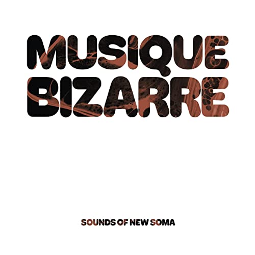 CD cover for “Musique Bizarre” by Sounds Of New Soma, textured lettering.