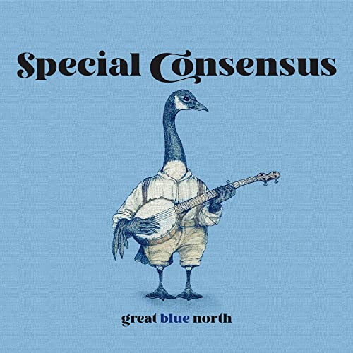 CD cover: goose playing banjo, text "Special Consensus" and "Great Blue North".