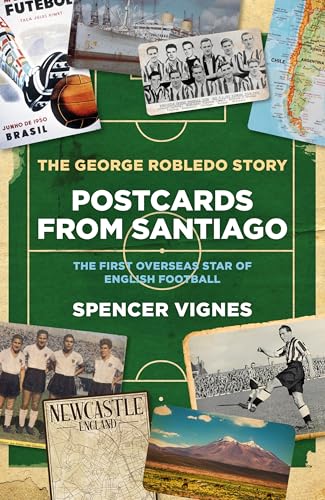 Book cover: "Postcards From Santiago" about footballer George Robledo.