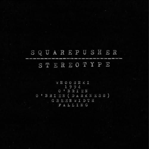 Black album cover with white text: "Squarepusher - Stereotype" and credits.