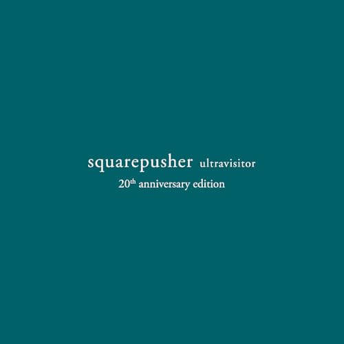 Dark teal album cover with white text: "squarepusher ultravisitor" and "20th anniversary edition".
